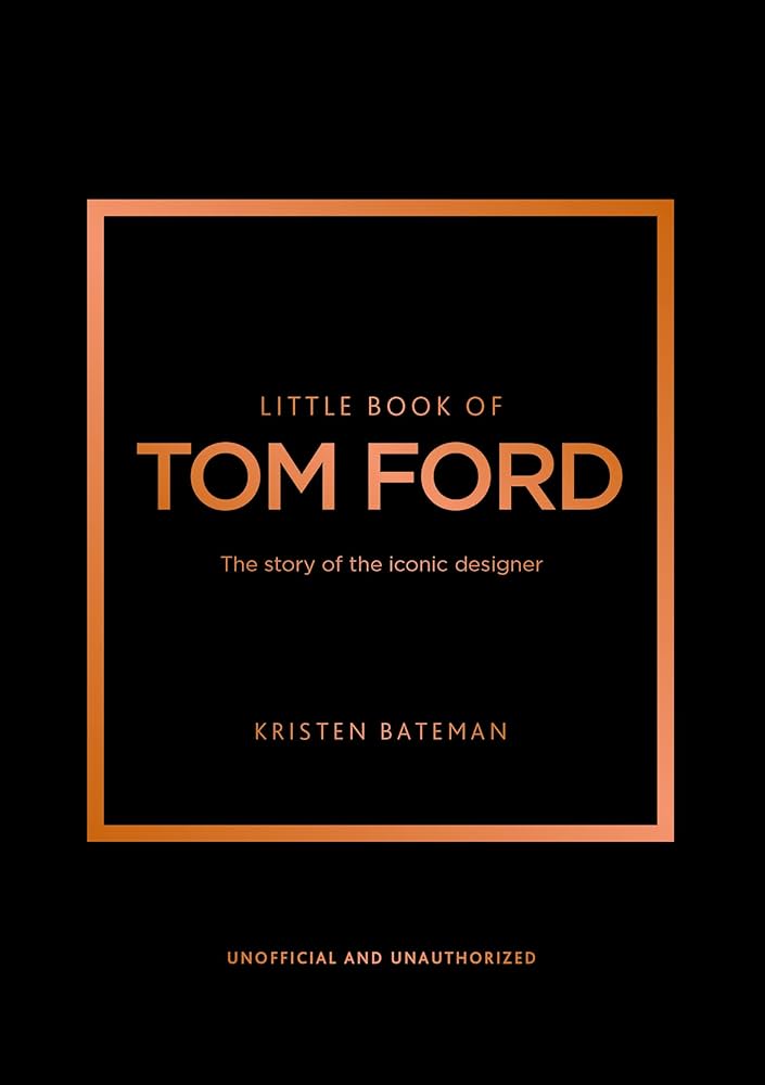 Φωτογραφία προϊόντος: WELBECK PUBLISHING GROUP LITTLE BOOK OF TOM FORD : THE STORY OF THE ICONIC DESIGNER HC