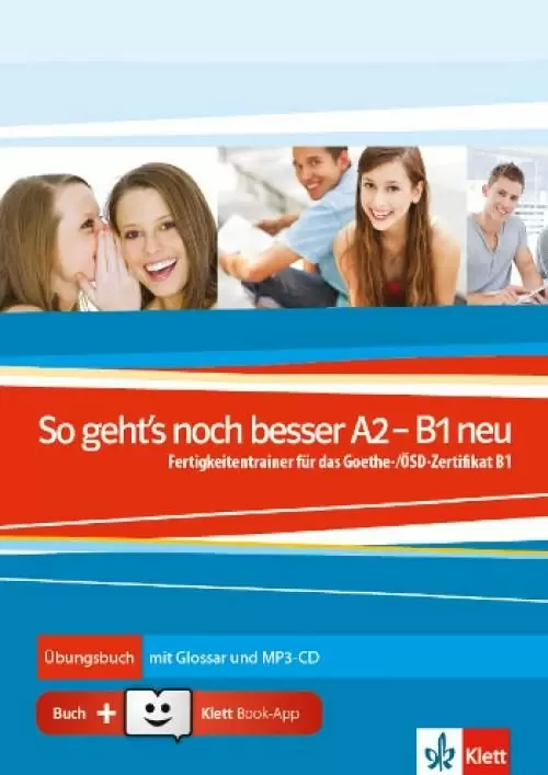 Φωτογραφία προϊόντος: SO GEHT S NOCH BESSER A2 + B1 UEBUNGSBUCH + MP3-CD MIT GLOSSAR + KLETT BOOK-APP (GOETHE-/ OSD-ZERTIFIKAT B1) NEU