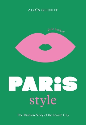 Φωτογραφία προϊόντος: WELBECK PUBLISHING GROUP LITTLE BOOK OF PARIS STYLE : THE FASHION STORY OF THE ICONIC CITY HC