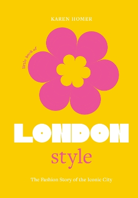Φωτογραφία προϊόντος: WELBECK PUBLISHING GROUP LITTLE BOOK OF LONDON STYLE : THE FASHION STORY OF THE ICONIC CITY HC