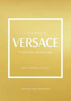Φωτογραφία προϊόντος: WELBECK PUBLISHING GROUP LITTLE BOOK OF VERSACE : THE STORY OF THE ICONIC FASHION HOUSE HC