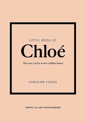 Φωτογραφία προϊόντος: WELBECK PUBLISHING GROUP LITTLE BOOK OF CHLOE : THE STORY BEHIND THE ICONIC FASHION HOUSE HC