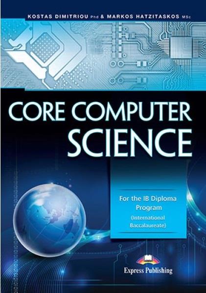 Φωτογραφία προϊόντος: CORE COMPUTER SCIENCE: FOR THE IB DIPLOMA PROGRAM (Express Publishing)