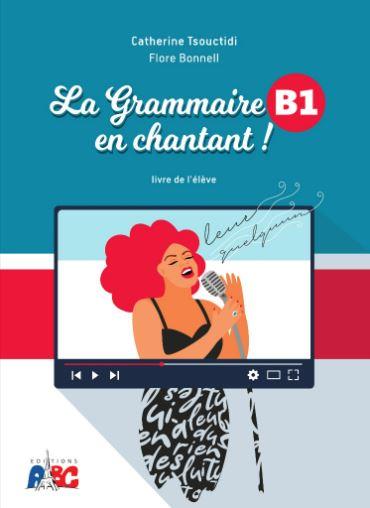 Φωτογραφία προϊόντος: LA GRAMMAIRE EN CHANTANT B1 MÉTHODE 2168480 — ΤΣΟΥΧΤΙΔΗ ΚΑΤΕΡΙΝΑ — 9789607047861