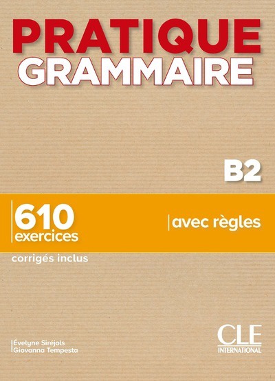 Φωτογραφία προϊόντος: PRATIQUE GRAMMAIRE B2 610 EXERCICES (+ CORRIGES) — CLE INTERNATIONAL