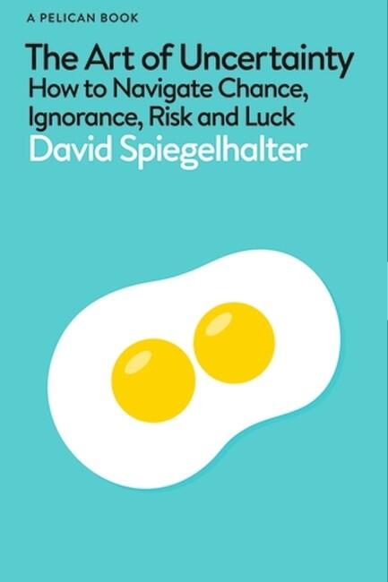 Φωτογραφία προϊόντος: THE ART OF UNCERTAINTY : HOW TO NAVIGATE CHANCE, IGNORANCE, RISK AND LUCK